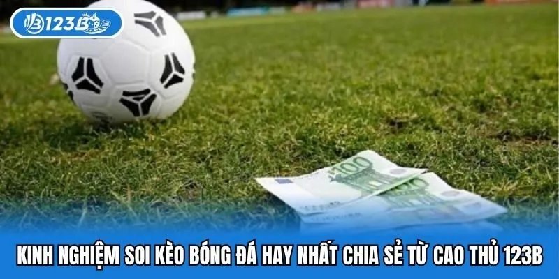 Kinh Nghiệm Soi Kèo Bóng Đá tại 123B