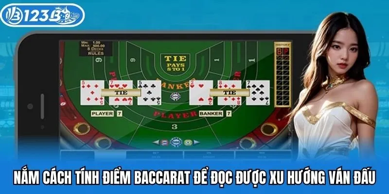 Nắm cách tính điểm baccarat để đọc được xu hướng ván đấu