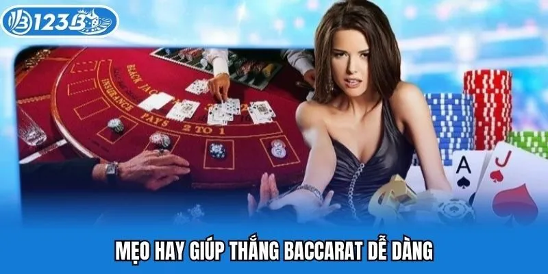 Mẹo hay giúp thắng baccarat dễ dàng