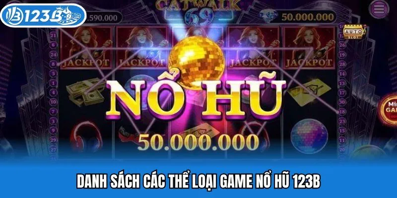 Danh sách các thể loại game Nổ Hũ 123b
