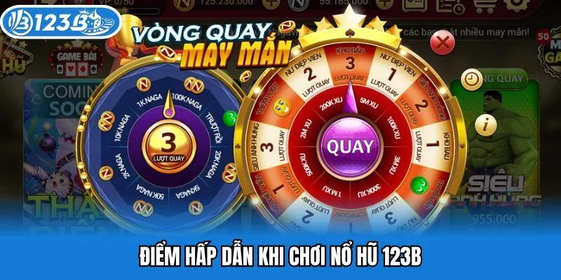 Điểm hấp dẫn khi chơi Nổ Hũ 123b