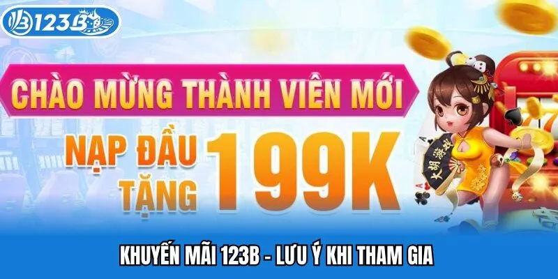 Khuyến mãi 123b - Lưu ý khi tham gia 