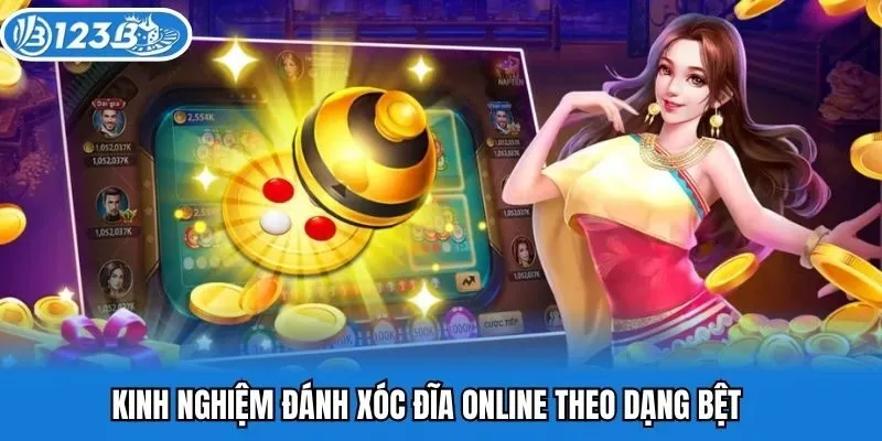 Kinh nghiệm đánh xóc đĩa online theo dạng bệt