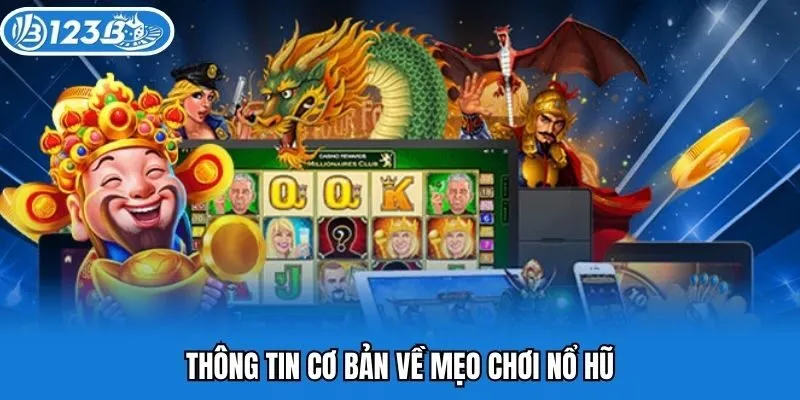 Thông tin cơ bản về mẹo chơi nổ hũ