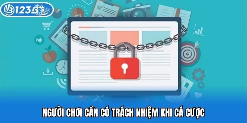 Người chơi cần có trách nhiệm khi cá cược