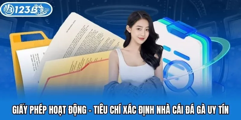 Giấy phép hoạt động - Tiêu chí xác định nhà cái đá gà uy tín