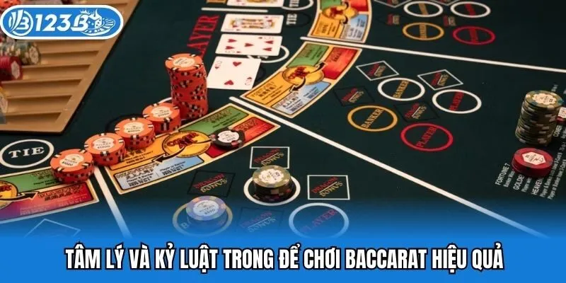 Tâm lý và kỷ luật trong để chơi Baccarat hiệu quả