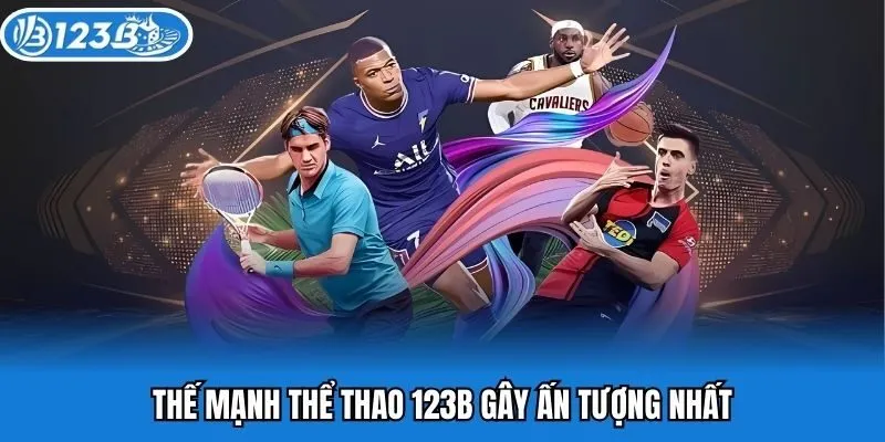 Thế mạnh thể thao 123B gây ấn tượng nhất