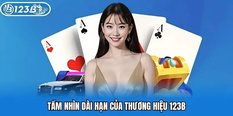 Tầm nhìn dài hạn của thương hiệu 123B