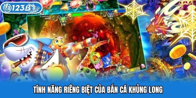 Tính năng riêng biệt của bắn cá khủng long
