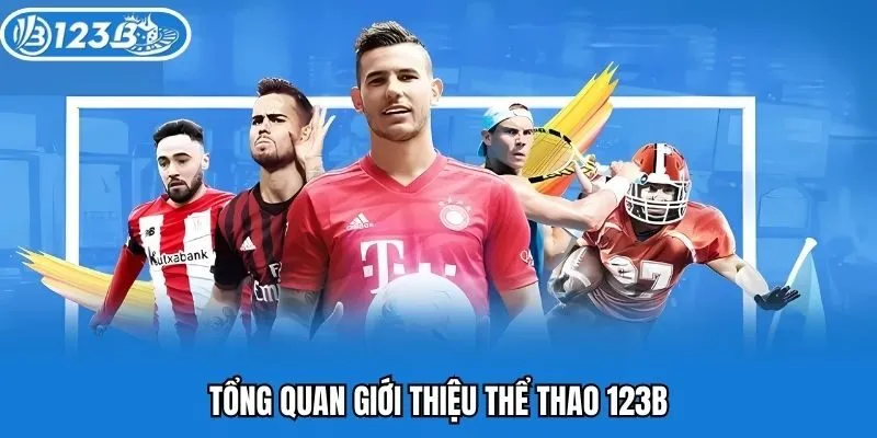 Tổng quan giới thiệu thể thao 123B