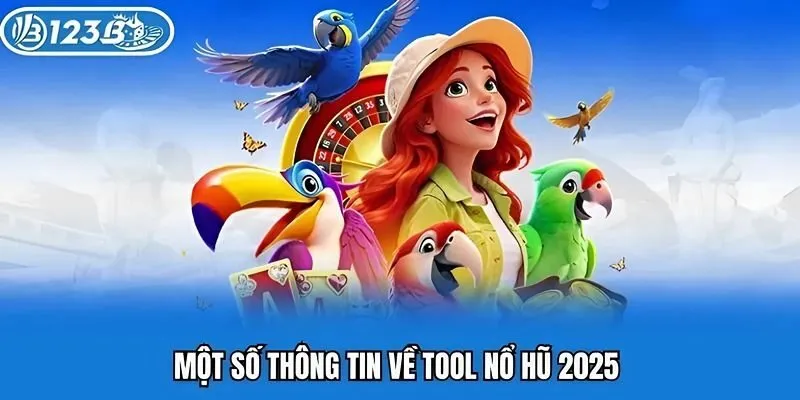 Một số thông tin về tool nổ hũ 2025 