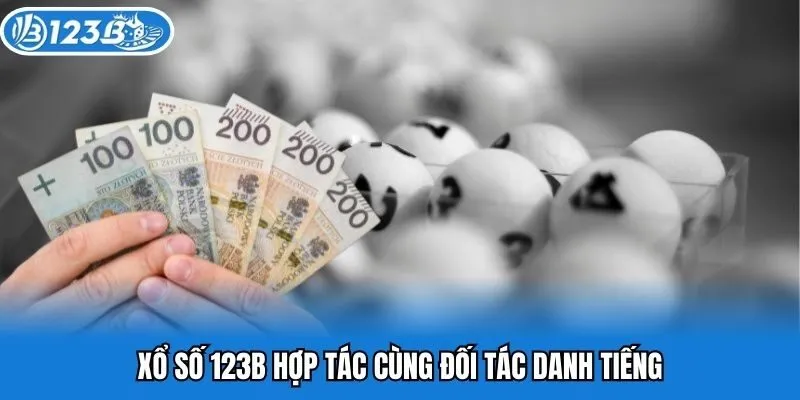 Xổ số 123B hợp tác cùng đối tác danh tiếng