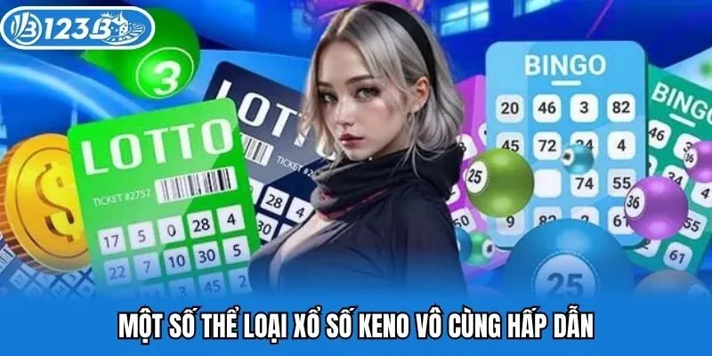 Một số thể loại xổ số keno vô cùng hấp dẫn