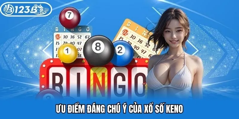 Ưu điểm đáng chú ý của xổ số keno
