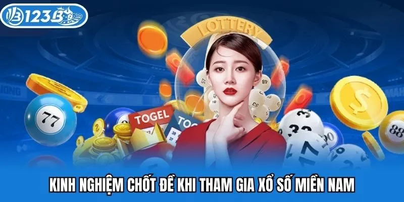 Kinh nghiệm chốt đề khi tham gia xổ số miền Nam 123B