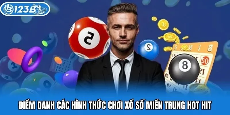 Điểm danh các hình thức chơi xổ số miền Trung hot hit
